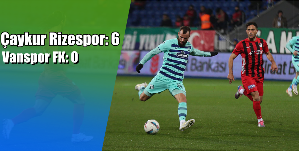 ÇAYKUR RİZESPOR'DAN FARKLI GALİBİYET: VANSPOR FK'YI 6-0 MAĞLUP ETTİLER